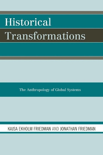 Бумажная книга «Historical Transformations: The Anthropology of Global Systems», авторов Джонатан Фридман, Кайса Экхольм Фридман - фото №1