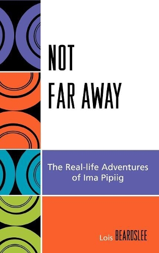 Паперова книга «Not Far Away: The Real-life Adventures of Ima Pipiig», автор Стів Бірд - фото №1