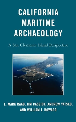 Паперова книга «California Maritime Archaeology: A San Clemente Island Perspective», авторів Ендрю Яцко, Джим Кессіді, Л. Марк Рааб, Вільям Дж. Говард - фото №1