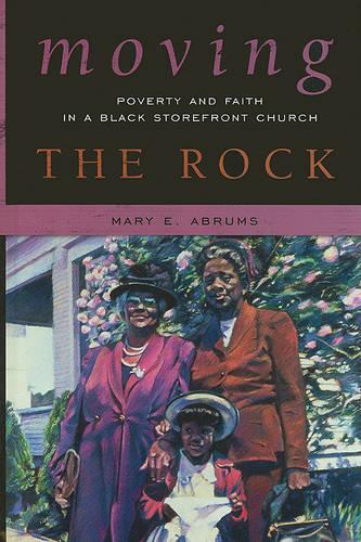 Бумажная книга «Moving the Rock: Poverty and Faith in a Black Storefront Church», автор Мэри Э. Абрамс - фото №1