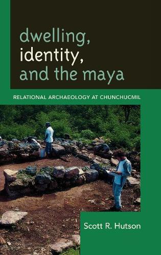 Паперова книга «Dwelling, Identity, and the Maya: Relational Archaeology at Chunchucmil», автор Скотт Р. Хатсон - фото №1