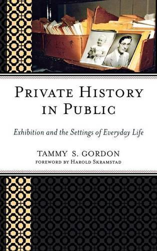 Бумажная книга «Private History in Public: Exhibition and the Settings of Everyday Life», автор Тэмми С. Гордон - фото №1
