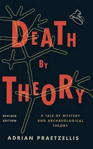 Паперова книга «Death by Theory: A Tale of Mystery and Archaeological Theory», автор Адріан Працелліс - фото №1
