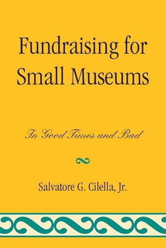 Бумажная книга «Fundraising for Small Museums: In Good Times and Bad», автор Сальваторе Г. Чилелла - фото №1