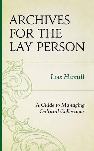 Бумажная книга «Archives for the Lay Person: A Guide to Managing Cultural Collections», автор Лоис Хэмилл - фото №1