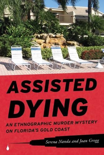 Паперова книга «Assisted Dying: An Ethnographic Murder Mystery on Florida's Gold Coast», авторів Джоан Грегг, Серена Нанда - фото №1