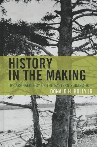 Паперова книга «History in the Making: The Archaeology of the Eastern Subarctic», автор Дональд Х. Холлі - фото №1