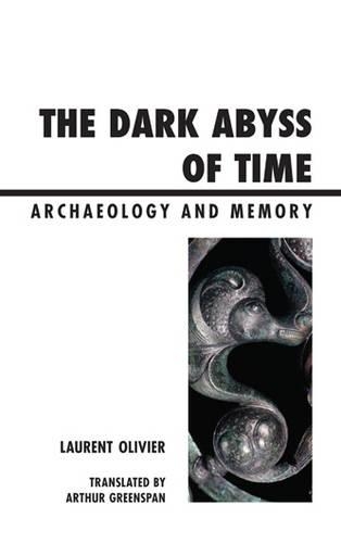 Бумажная книга «The Dark Abyss of Time: Archaeology and Memory», автор Лоран Оливье - фото №1