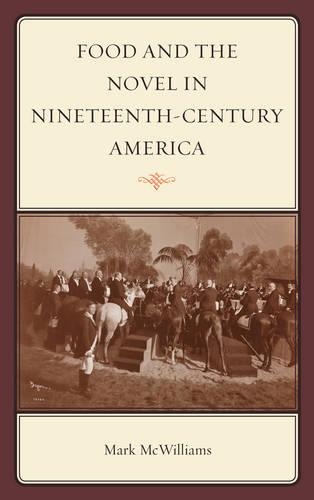 Бумажная книга «Food and the Novel in Nineteenth-Century America», автор Марк Маквильямс - фото №1