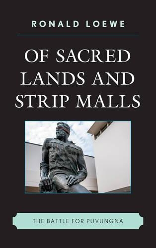 Бумажная книга «Of Sacred Lands and Strip Malls: The Battle for Puvungna», автор Рональд Лоуи - фото №1
