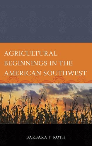Паперова книга «Agricultural Beginnings in the American Southwest», автор Барбара Дж. Рот - фото №1