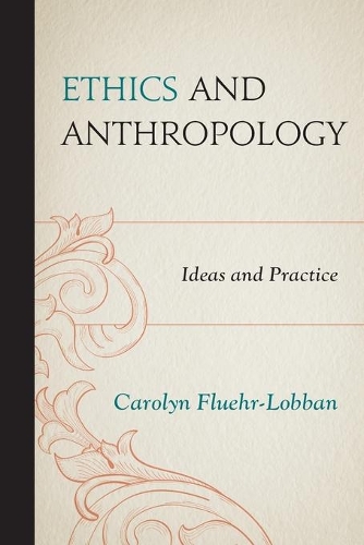 Паперова книга «Ethics and Anthropology: Ideas and Practice», автор Керолін Флюер-Лоббан - фото №1
