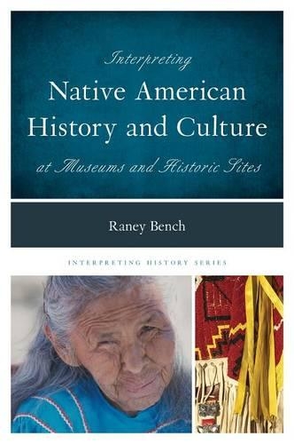 Бумажная книга «Interpreting Native American History and Culture at Museums and Historic Sites», автор Рани Бенч - фото №1