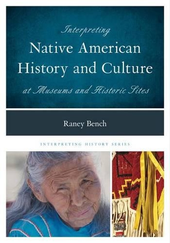 Бумажная книга «Interpreting Native American History and Culture at Museums and Historic Sites», автор Рани Бенч - фото №1