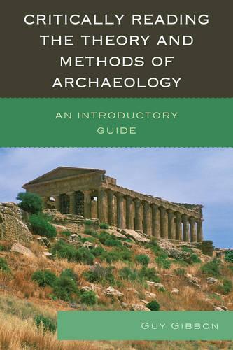Паперова книга «Critically Reading the Theory and Methods of Archaeology: An Introductory Guide», автор Гай Гіббон - фото №1