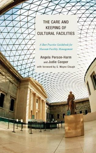 Бумажная книга «The Care and Keeping of Cultural Facilities: A Best Practice Guidebook for Museum Facility Management», авторов Анджела Персон-Харм, Джуди Купер - фото №1