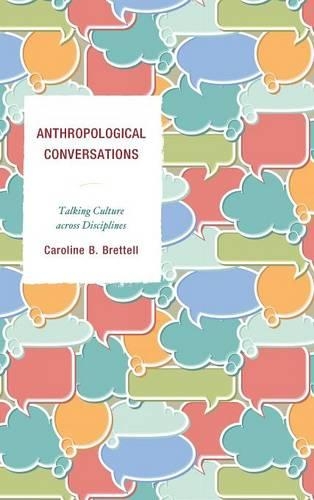 Бумажная книга «Anthropological Conversations: Talking Culture across Disciplines», автор Кэролайн Б. Бреттелл - фото №1