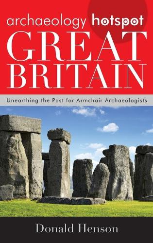 Бумажная книга «Archaeology Hotspot Great Britain: Unearthing the Past for Armchair Archaeologists», автор Дональд Хенсон - фото №1