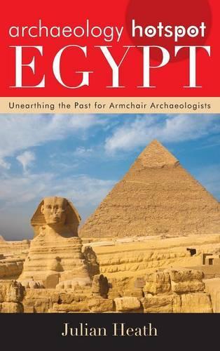 Бумажная книга «Archaeology Hotspot Egypt: Unearthing the Past for Armchair Archaeologists», автор Джулиан Хит - фото №1