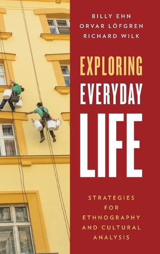 Бумажная книга «Exploring Everyday Life: Strategies for Ethnography and Cultural Analysis», авторов Билли Эн, Орвар Лёфгрен, Ричард Уилк - фото №1