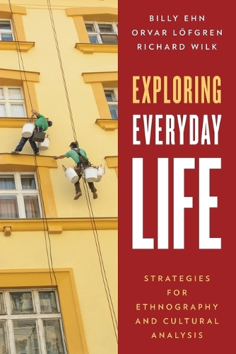 Бумажная книга «Exploring Everyday Life: Strategies for Ethnography and Cultural Analysis», авторов Билли Эн, Орвар Лёфгрен, Ричард Уилк - фото №1