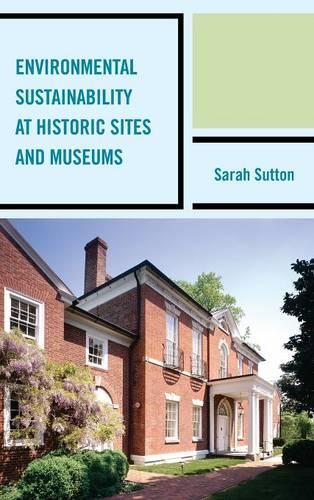 Бумажная книга «Environmental Sustainability at Historic Sites and Museums», автор Сара Саттон - фото №1