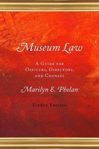 Бумажная книга «Museum Law: A Guide for Officers, Directors, and Counsel», автор Мэрилин Э. Фелан - фото №1