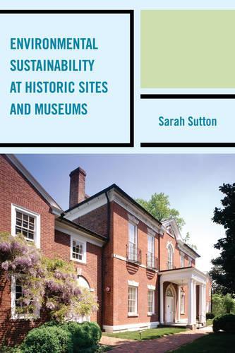 Паперова книга «Environmental Sustainability at Historic Sites and Museums», автор Сара Саттон - фото №1