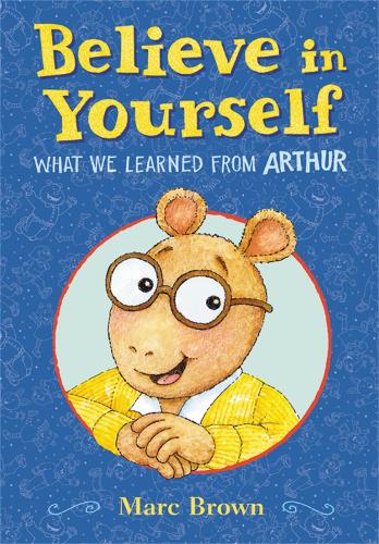 Бумажная книга «Believe in Yourself: What We Learned from Arthur», автор Марк Браун - фото №1