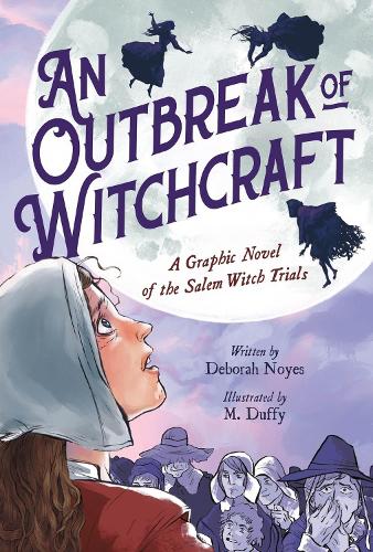 Бумажная книга «An Outbreak of Witchcraft: A Graphic Novel of the Salem Witch Trials», автор Дебора Нойес - фото №1