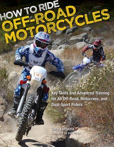 Паперова книга «How to Ride Off-Road Motorcycles: Key Skills and Advanced Training for All Off-Road, Motocross, and Dual-Sport Riders», автор Гарі Лаплант - фото №1