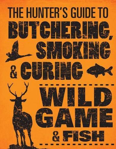 [object Object] «The Hunter's Guide to Butchering, Smoking and Curing Wild Game and Fish», автор Філіп Хашейдер - фото №1
