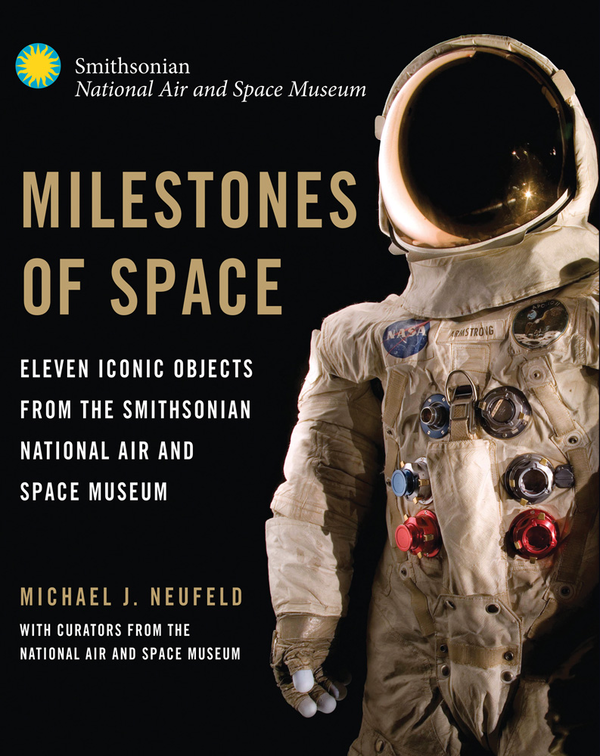 Бумажная книга «Milestones of Space: Eleven Iconic Objects from the Smithsonian National Air and Space Museum » - фото №1