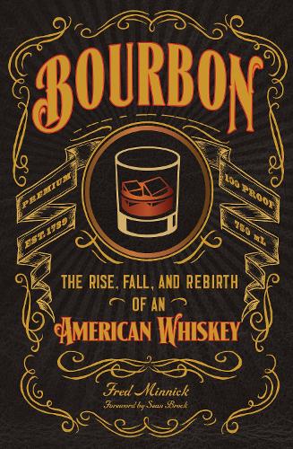 Бумажная книга «Bourbon: The Rise, Fall, and Rebirth of an American Whiskey», автор Фред Минник - фото №1