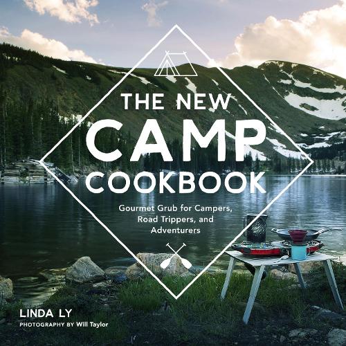 Паперова книга «The New Camp Cookbook: Gourmet Grub for Campers, Road Trippers, and Adventurers», автор Лінда Лай - фото №1