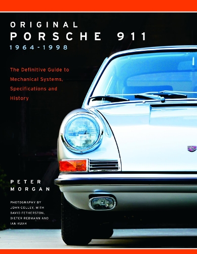 Бумажная книга «Original Porsche 911 1964-1998: The Definitive Guide to Mechanical Systems, Specifications and History», автор Питер Морган - фото №1