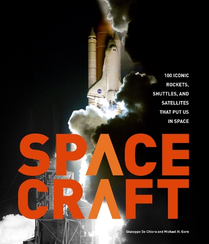 Паперова книга «Spacecraft: 100 Iconic Rockets, Shuttles, and Satellites That Put Us in Space», автор Майкл Х. Горн - фото №1