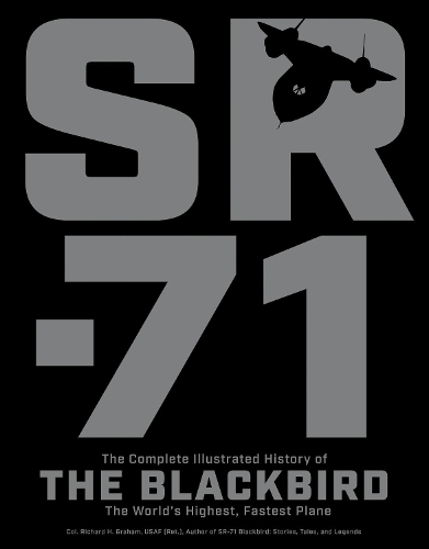 Бумажная книга «SR-71: The Complete Illustrated History of the Blackbird, The World's Highest, Fastest Plane», автор Ричард Х. Грэм - фото №1