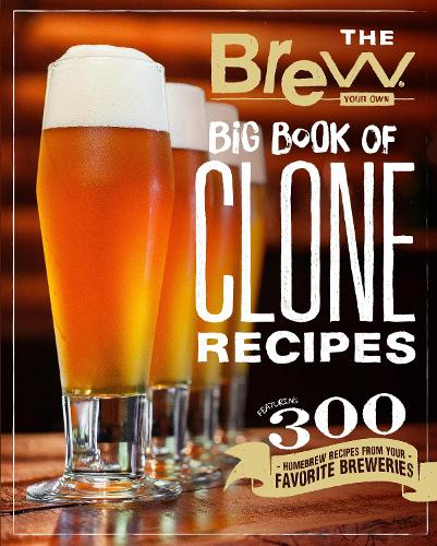 Бумажная книга «The Brew Your Own Big Book of Clone Recipes: Featuring 300 Homebrew Recipes from Your Favorite Breweries», автор Brew Your Own - фото №1