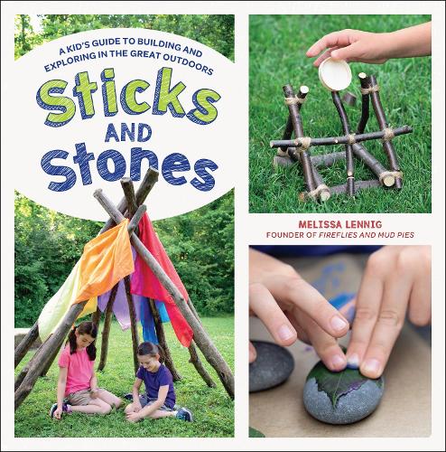 Бумажная книга «Sticks and Stones: A Kid's Guide to Building and Exploring in the Great Outdoors», автор Мелисса Ленниг - фото №1