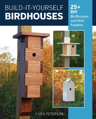 Бумажная книга «Build-It-Yourself Birdhouses: 25+ DIY Birdhouses and Bird Feeders», автор Крис Петерсон - фото №1