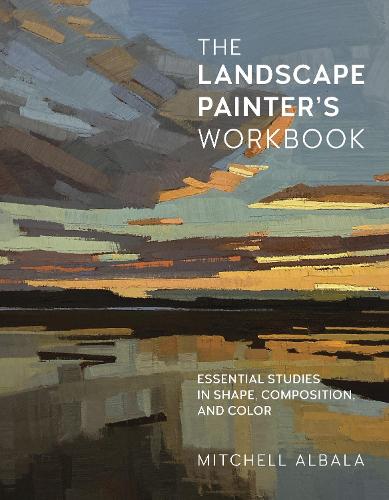 Паперова книга «The Landscape Painter's Workbook: Essential Studies in Shape, Composition, and Color», автор Мітчелл Албала - фото №1