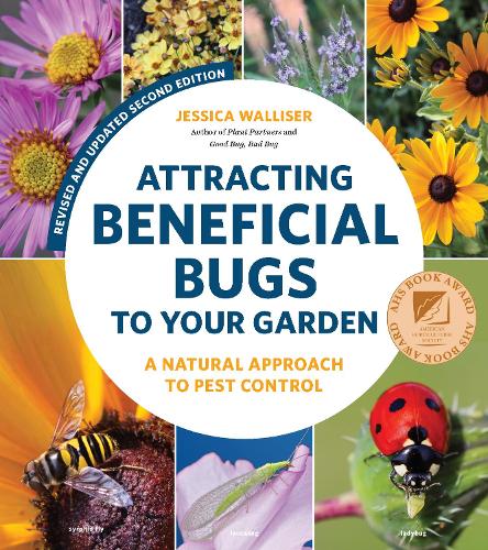 Бумажная книга «Attracting Beneficial Bugs to Your Garden, Revised and Updated Second Edition: A Natural Approach to Pest Control», автор Джессика Уоллизер - фото №1