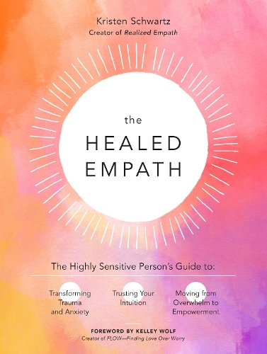 Бумажная книга «The Healed Empath: The Highly Sensitive Person’s Guide to Transforming Trauma and Anxiety, Trusting Your Intuition, and Moving from Overwhelm to Empowerment», автор Кристен Шварц - фото №1