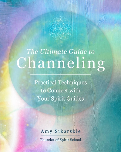 [object Object] «The Ultimate Guide to Channeling: Practical Techniques to Connect with Your Spirit Guides», автор Емі Сікарські - фото №1