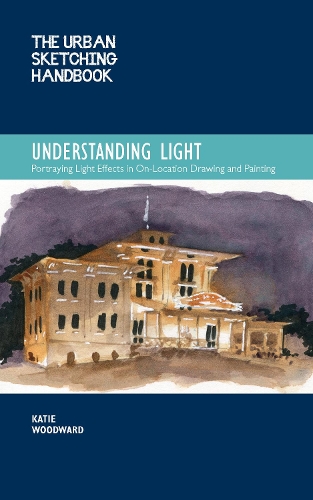 Бумажная книга «The Urban Sketching Handbook Understanding Light: Portraying Light Effects in On-Location Drawing and Painting», автор Кэти Вудворд - фото №1