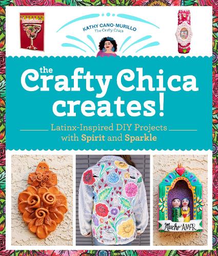 Паперова книга «The Crafty Chica Creates!: Latinx-Inspired DIY Projects with Spirit and Sparkle», автор Кеті Кано Мурільйо - фото №1