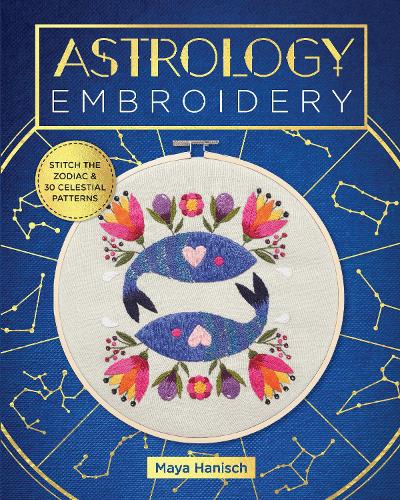 Паперова книга «Astrology Embroidery: Stitch the Zodiac and 30 Celestial Patterns», автор Майя Ханіш - фото №1