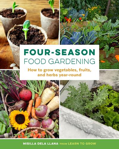 Бумажная книга «Four-Season Food Gardening: How to grow vegetables, fruits, and herbs year-round», автор Мисилла де ла Льяна - фото №1