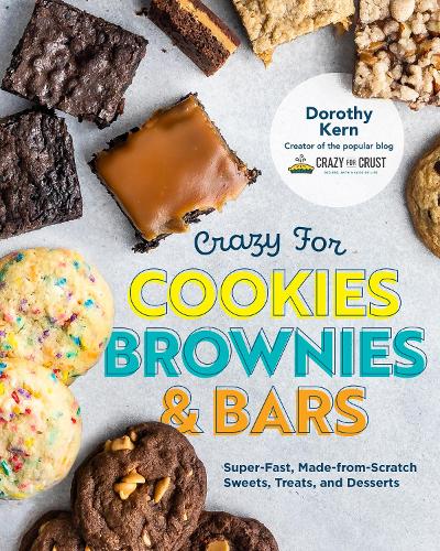 Бумажная книга «Crazy for Cookies, Brownies, and Bars: Super-Fast, Made-from-Scratch Sweets, Treats, and Desserts», автор Дороти Керн - фото №1